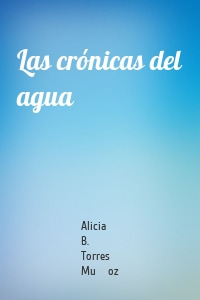 Las crónicas del agua