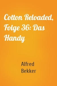 Cotton Reloaded, Folge 36: Das Handy