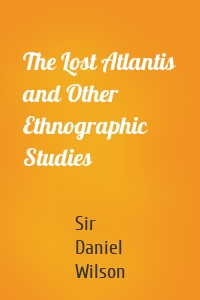 The Lost Atlantis and Other Ethnographic Studies