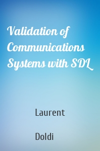 Validation of Communications Systems with SDL