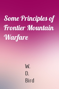 Some Principles of Frontier Mountain Warfare