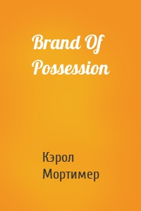 Brand Of Possession