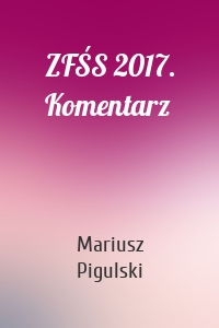 ZFŚS 2017. Komentarz