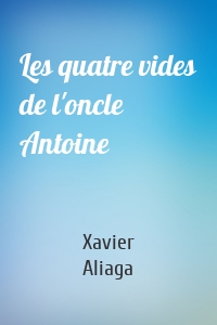 Les quatre vides de l'oncle Antoine
