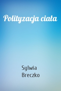 Polityzacja ciała