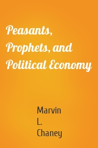 Peasants, Prophets, and Political Economy