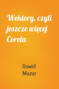 Wektory, czyli jeszcze więcej Corela