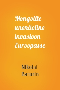 Mongolite unenäoline invasioon Euroopasse