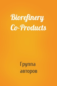 Biorefinery Co-Products