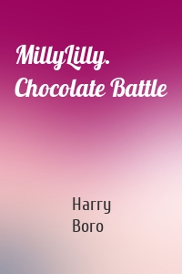 MillyLilly. Chocolate Battle