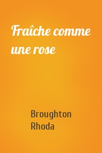 Fraîche comme une rose