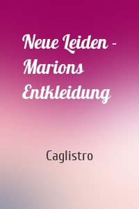 Neue Leiden - Marions Entkleidung