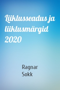 Liiklusseadus ja liiklusmärgid 2020