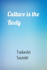 Culture is the Body