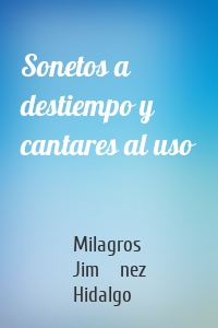 Sonetos a destiempo y cantares al uso