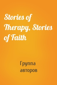 Stories of Therapy, Stories of Faith