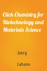 Click Chemistry for Biotechnology and Materials Science