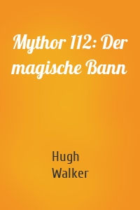 Mythor 112: Der magische Bann