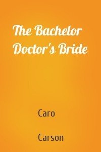 The Bachelor Doctor's Bride