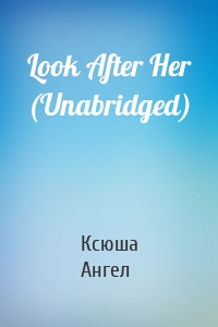 Look After Her (Unabridged)