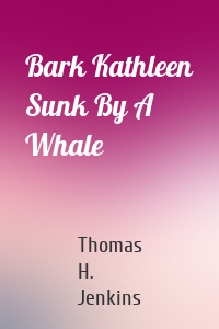 Bark Kathleen Sunk By A Whale