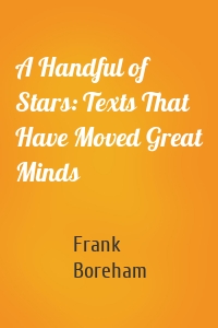 A Handful of Stars: Texts That Have Moved Great Minds