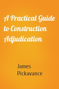 A Practical Guide to Construction Adjudication