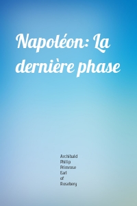 Napoléon: La dernière phase