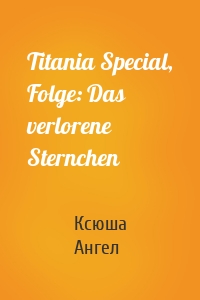 Titania Special, Folge: Das verlorene Sternchen