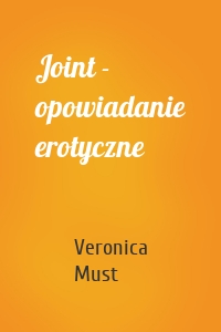 Joint - opowiadanie erotyczne