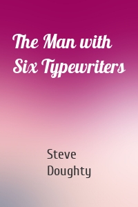 The Man with Six Typewriters