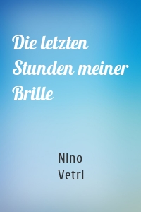 Die letzten Stunden meiner Brille