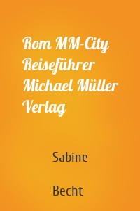 Rom MM-City Reiseführer Michael Müller Verlag