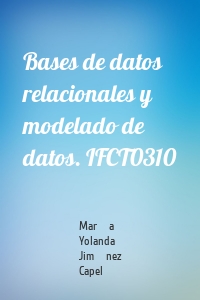 Bases de datos relacionales y modelado de datos. IFCT0310