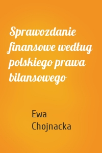 Sprawozdanie finansowe według polskiego prawa bilansowego