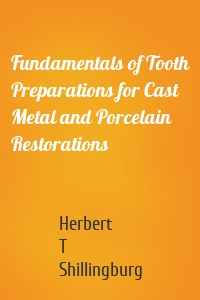 Fundamentals of Tooth Preparations for Cast Metal and Porcelain Restorations