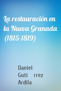 La restauración en la Nueva Granada (1815-1819)