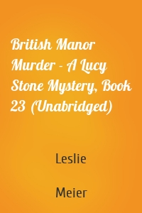British Manor Murder - A Lucy Stone Mystery, Book 23 (Unabridged)