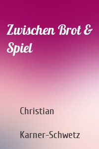Zwischen Brot & Spiel