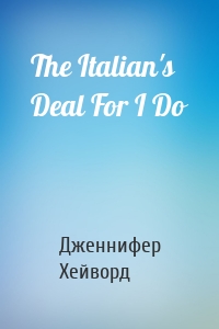 The Italian's Deal For I Do