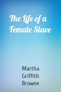 The Life of a Female Slave