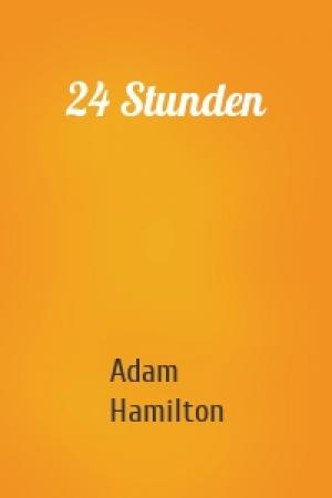 Обложка книги «24 Stunden» — Adam Hamilton