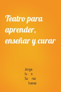 Teatro para aprender, enseñar y curar