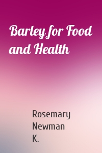 Barley for Food and Health