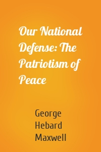 Our National Defense: The Patriotism of Peace
