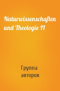 Naturwissenschaften und Theologie II