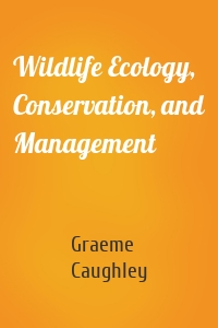 Wildlife Ecology, Conservation, and Management