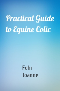 Practical Guide to Equine Colic