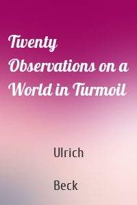 Twenty Observations on a World in Turmoil