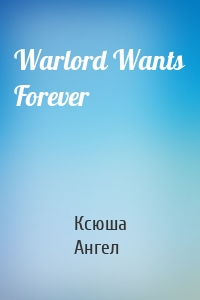 Warlord Wants Forever